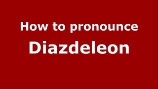How to pronounce Diazdeleon