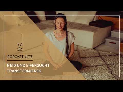 Neid und Eifersucht transformieren // Podcast #177