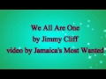 We All Are One - Jimmy Cliff  Lyrics