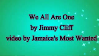 We All Are One - Jimmy Cliff  Lyrics