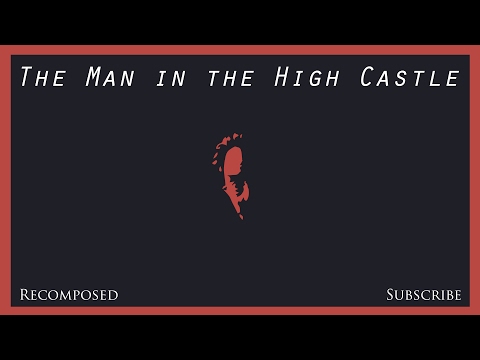 The Man in the High Castle Soundtrack | Recomposed