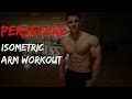 Persevere | Isometric Arm Workout