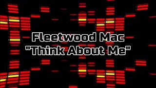 Fleetwood Mac - &quot;Think About Me&quot; HQ/With Onscreen Lyrics!