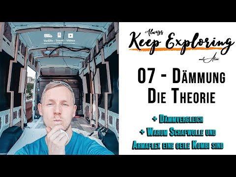 07 ‖ Dämmung im Van - Teil 1: Die Theorie - DIY Campervan Selbstausbau