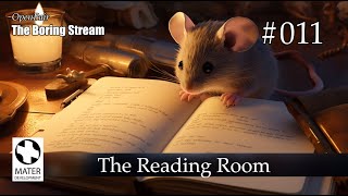 The Boring Stream 011 - The Reading Room (Study With Me)