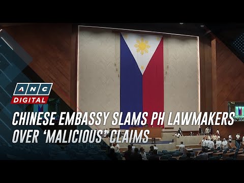 Chinese embassy slams PH lawmakers over ‘malicious’ claims