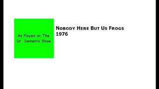 Nobody Here But Us Frogs [1976 Demo from The Dr. Demento Show]