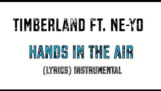 Timberland ft. Ne-Yo - &quot;Hands In The Air&quot; (Lyric Video)  Instrumental