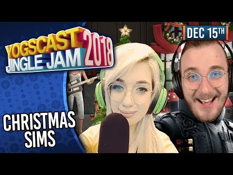 CHRISTMAS SIMS w/ GEESTAR, VADACT, & MORE! - YOGSCAST JINGLE JAM! - 15th December 2018