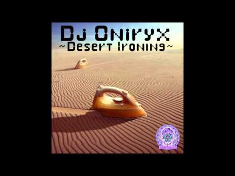 Dj Oniryx - Desert Ironing  (Maninkari Crew 12.10.2010)