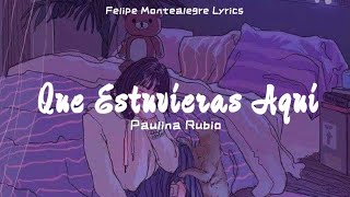 Paulina Rubio - Que Estuvieras Aquí (Letra)