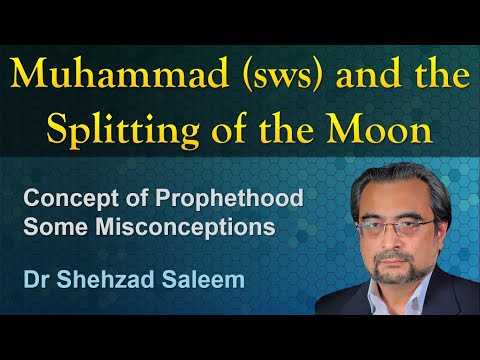 Muhammad (sws) and the Splitting of the Moon - Dr Shehzad Saleem