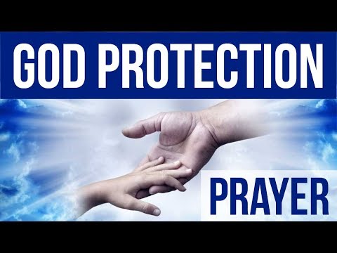PRAYER FOR GOD PROTECTION (Powerful)