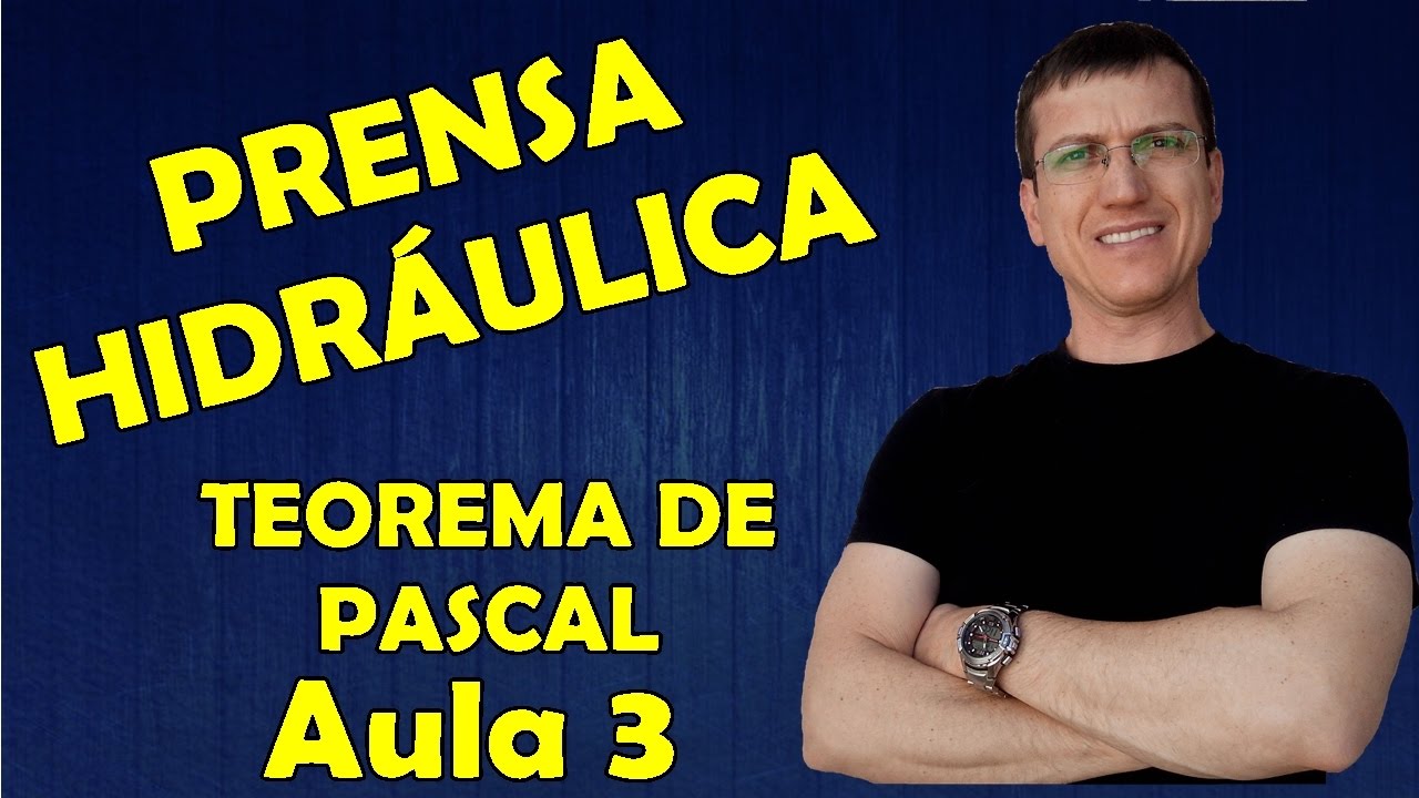 PRENSA HIDRÁULICA - TEOREMA DE PASCAL - HIDROSTÁTICA - Aula 3 -  Prof Boaro