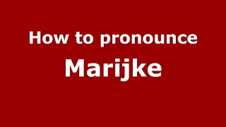 How to pronounce Marijke