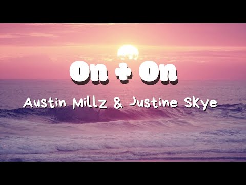 Austin Millz & Justine Skye - On + On (Lyrics)