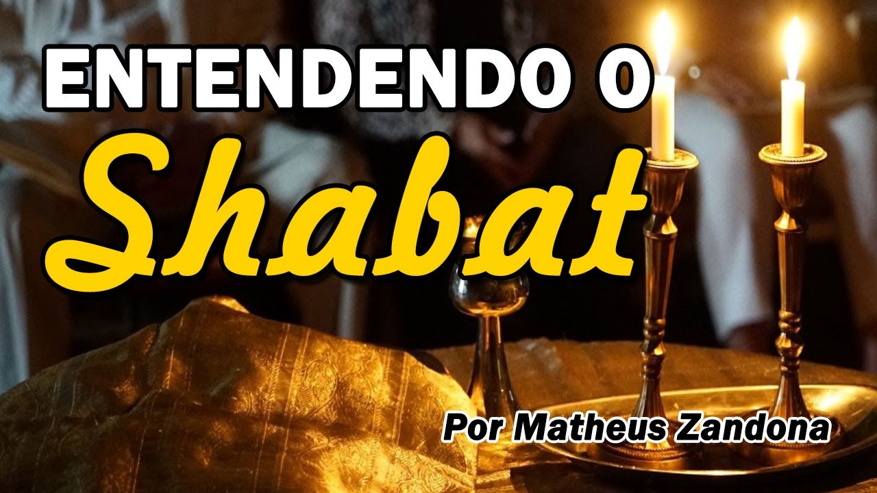 Entendendo o Shabbat (Sábado) - Prof. Matheus Zandona