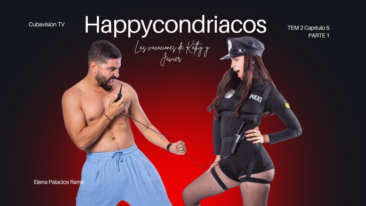 HAPPYCONDRIACOS: Las vacaciones de Kathy y Javier – Parte 1 TEM 2 CAP 5
