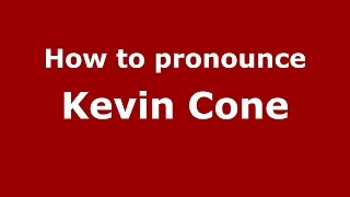 How to pronounce Kevin Cone