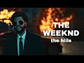 the weeknd edit - the hills