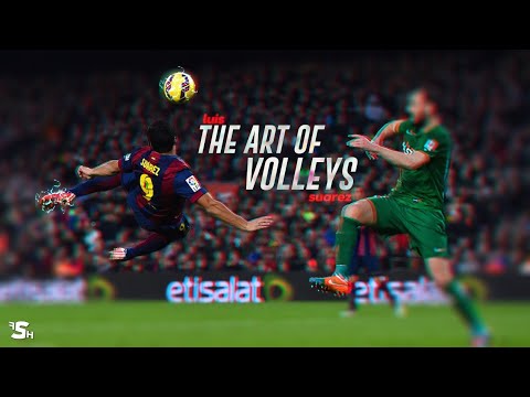 Luis Suarez-The Art Of VOLLEYS