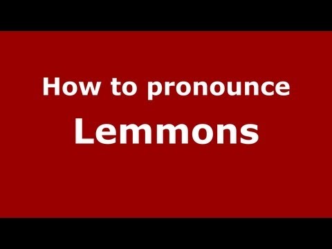 How to Pronounce Lemmons - PronounceNames.com