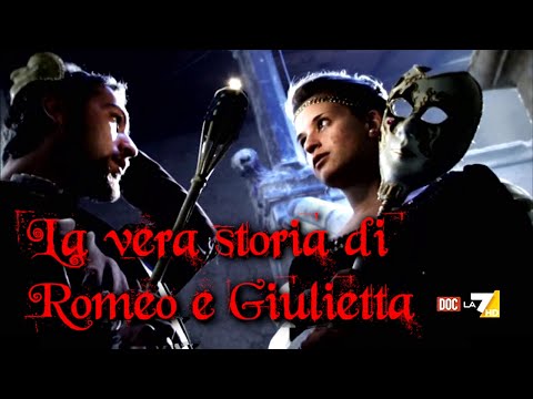 La vera storia di Romeo e Giulietta - LA7 DOC