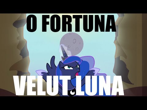 (MLP:FiM) PMV: Carmina Burana: O Fortuna, Velut Luna...
