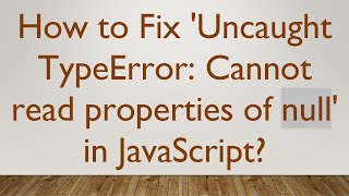 Download the video "How to Fix 'Uncaught TypeError: Cannot read properties of null' in JavaScript?"