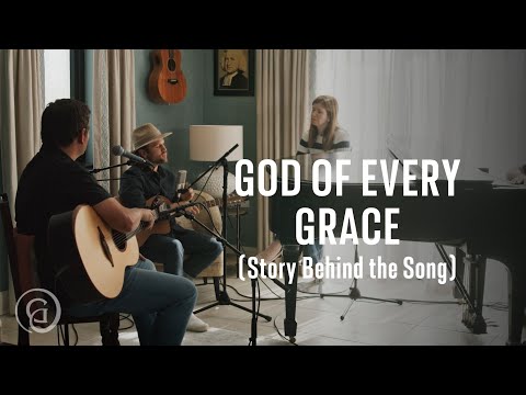 God of Every Grace (Story Behind the Song)