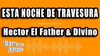 Hector El Father &amp; Divino - Esta Noche De Travesura (Versión Karaoke)