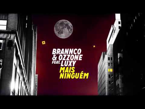 Brannco, Ozzone feat. Luxy - Mais Ninguém