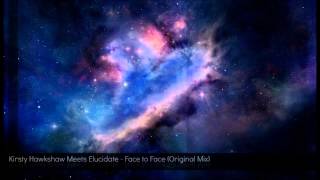 Kirsty Hawkshaw Meets Elucidate - Face to Face (Original Mix)