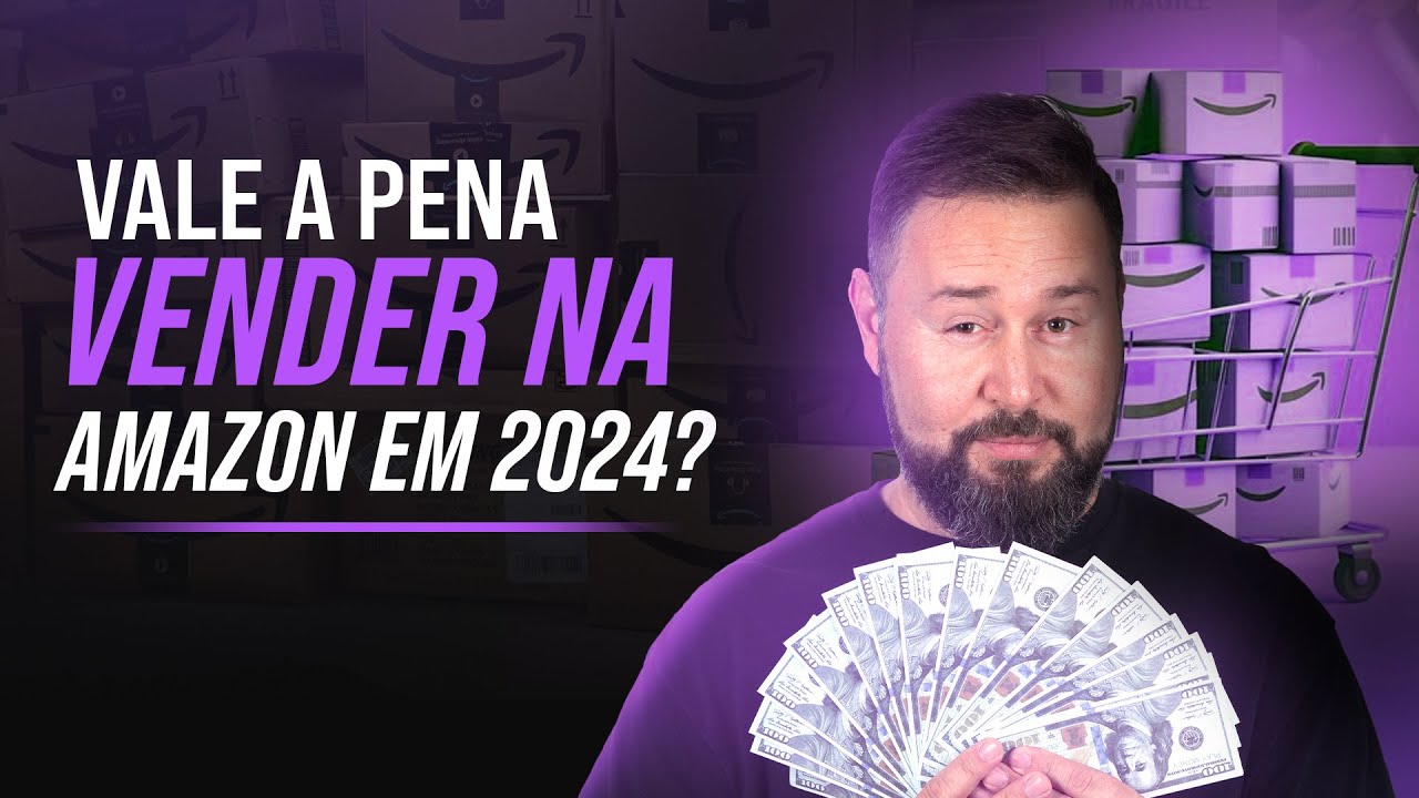 Vale a pena vender na Amazon em 2024?