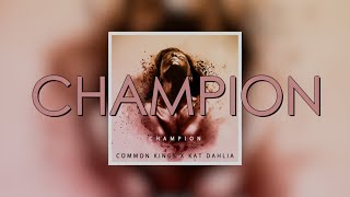 Champion Lyrics - Common Kings (feat. Kat Dahlia)