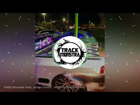 Pablo Nouvelle Feat. James Gruntz - Hold On (Rrotik Remix)