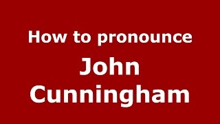 How to pronounce John Cunningham