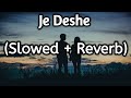 Je Deshe - (Slowed + Reverb) Lofi Mix | DEV | Subhashree | Zubeen Garg | M. Iyer
