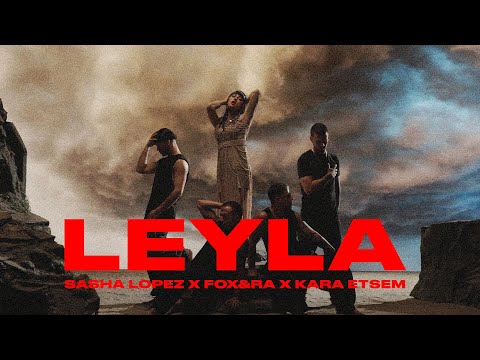 Sasha Lopez x FOX&RA x Kara Etsem - Leyla (Official Video)