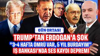 Trump'tan Erdoğan'a şok... "3-4 hafta ömrü var, 5 yıl burdayım" İş Bankası'nda s