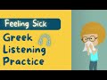 Learn Greek Greek Conversation Feeling Sick Greek Listening Practice For Beginners A1 A2