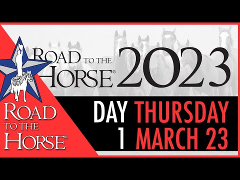 Road to the Horse 2023 - Thursday March 23 - Day 1