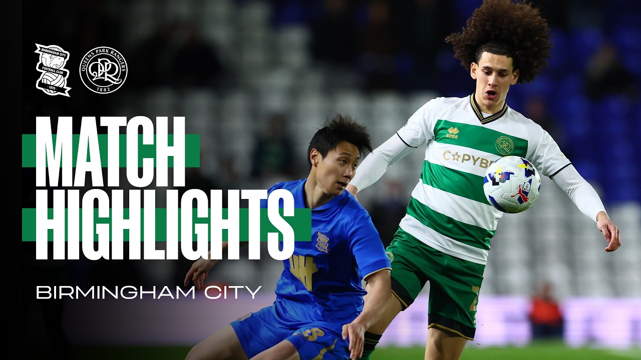 Birmingham City vs Queens Park Rangers Highlights