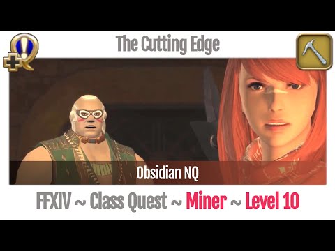FFXIV Miner Quest Level 10 ~ A Realm Reborn ~ The Cutting Edge (Obsidian NQ)