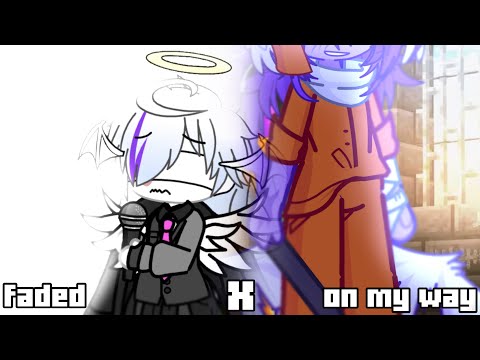 ☆~ faded x on my way ／／ Unstable Universe