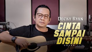 Download lagu Cinta Sampai Disini - Mansyur S Cover By Decky Ryan mp3
