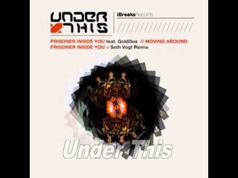 Under This ft. Goldillox :: Prisoner Inside You (Seth Vogt Remix) :: iBreaks Records