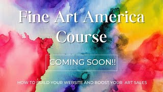 "Selling Photos Online: How I Broke The Code" - Course Coming Soon about Fine Art America!