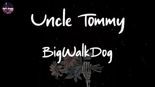 BigWalkDog - Uncle Tommy (Lyric Video) | Money got long like a stretched limousine