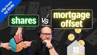 Invest in shares vs focus on mortgage offset - implications over 10/15 years? (clip from ep904b)